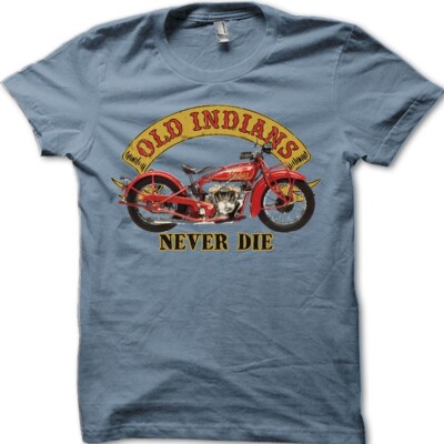 Old Indians Never Die Custom Indian Biker Vintage Look Motorrad T-Shirt 7004