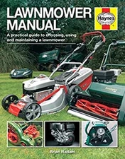 Lawnmower Manual : A Practical Guide to Choosing, Using and Maint
