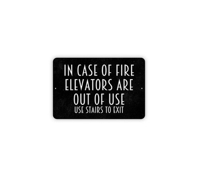 In Case Of Fire Elevators Are Out Of Use Use Stairs To Exit Metal Sign Emergency