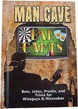 Man Cave Bar Games Bets Jokes Pranks and Trivia for Wiseguys and
