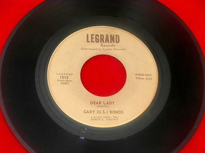 GARY U S BONDS~DEAR LADY~RARE PRESSING~NO TWIST ON THE LABEL~LEGRAND ~ POP 45