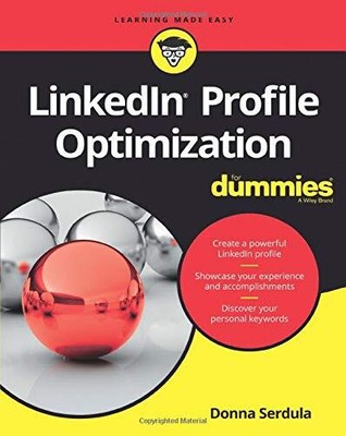 LINKEDIN PROFILE OPTIMIZATION FOR DUMMIES (FOR DUMMIES By Donna Serdula **NEW**