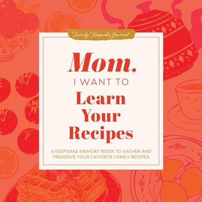 Mom I Want to Learn Your Recip - VERY GOOD
