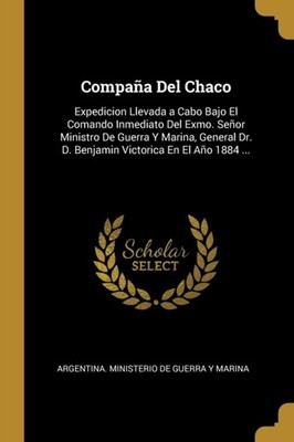 Argentina. Ministeri - Compaa Del Chaco  Expedicion Llevada a Cabo Ba - X555z