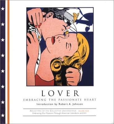 Lover: Embracing the Passionate Heart (Archetypes of the Collective Unconsci...