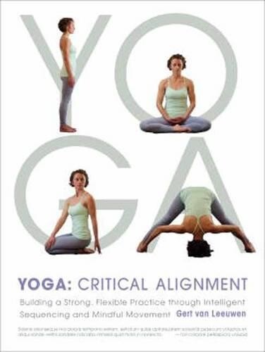 Gert van Leeuwen Yoga: Critical Alignment (Tascabile)