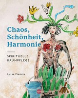 Chaos, SchöNheit, Harmonie | Spirituelle Raumpflege | Luisa Francia | Buch