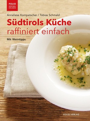 Anneliese Kompatscher (u. a.) | Südtirols Küche raffiniert einfach | Taschenbuch