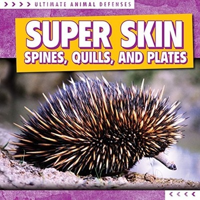 Super Skin: Spines, Quills, and Plates (Ultimate Animal - Library Binding NEW Ma