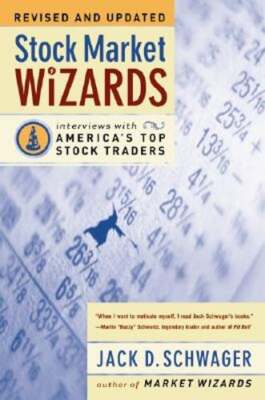 Stock Market Wizards: Interviews with America's Top Stock Traders by Schwager