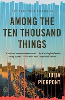 Among The Ten Thousand Things A Novel Julia Pierpont Taschenbuch 352 S. Englisch