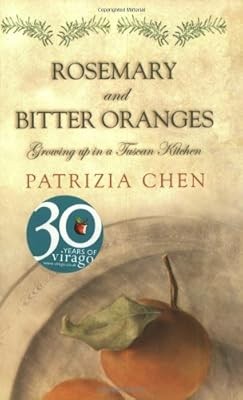 Rosemary And Bitter Oranges: Growing up in a Tuscan Kitchen, Chen, Patrizia, Use