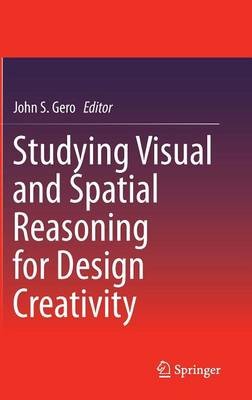 Studying Visual and Spatial Reasoning for Design Creativity - 9789401792967