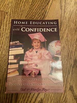 HOME EDUCATING WITH CONFIDENCE Marilyn Boyer Homeschool Teacher Resource