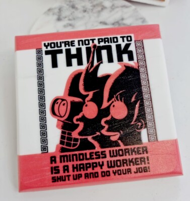 Futurama, not paid to think, Hirnloser Arbeiter Poster, Futurama Marmor Untersetzer