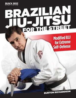 Brazilian Jiu-Jitsu For The Street Book by Burton Richardson