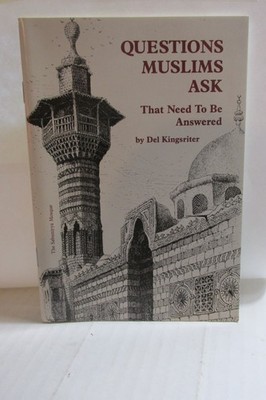 Questions Muslims Ask by Del Kingsriter
