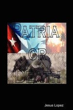 Patria or Death by Jesus Lopez (English) Paperback Book