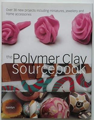 The Polymer Clay Sourcebook by Thompson, Suzann Hardback Book The Fast Free