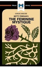 A Macat Analysis of The Feminine Mystique (The Macat Library), Whitaker, Elizabe