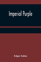 Edgar Saltus | Imperial Purple | Taschenbuch | Englisch (2022) | Alpha Editions