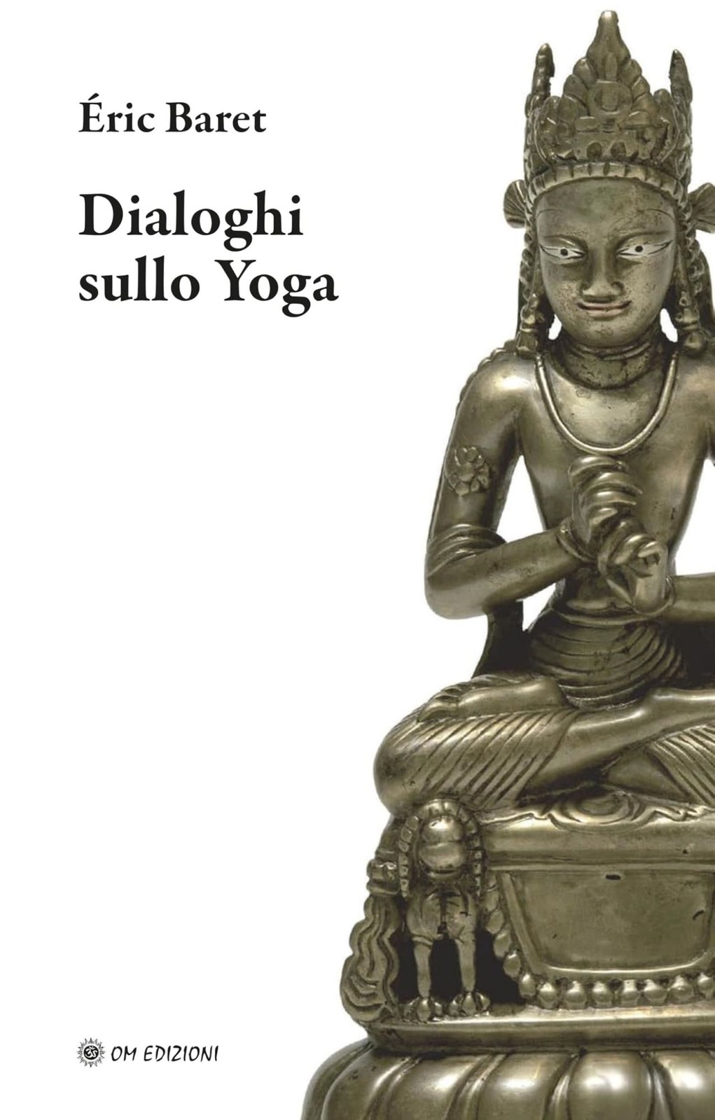 Libri Baret Éric - Dialoghi Sullo Yoga