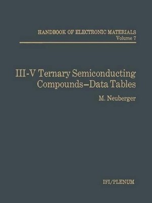 III-V Ternary Semiconducting Compounds-Data Tables by M. Neuberger (English) Pap