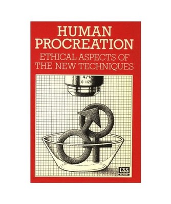 Human Procreation: Ethical Aspects of the New Techniques : Report of a Working P