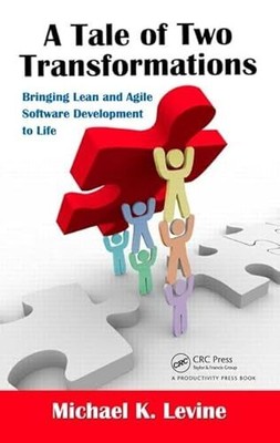 A Tale of Two Transformations: Bringing Lean and Agile Software Development ...