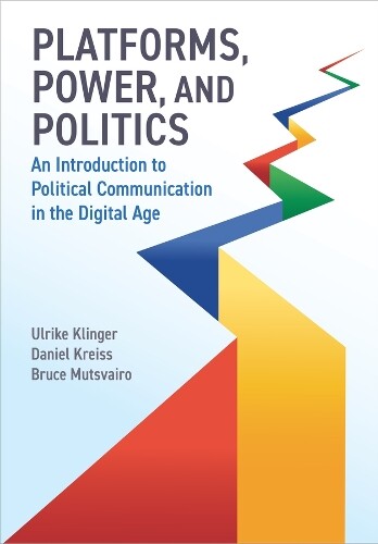 Ulrike Klinger Daniel Kreiss Bruce Mutsv Platforms, Power, and Poli (Tascabile)