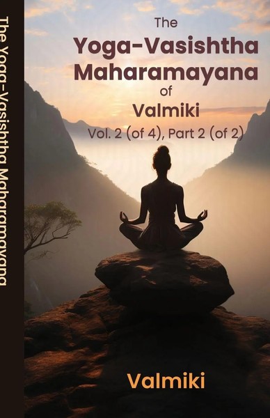 Valmiki (U. A.) | The Yoga-Vasishtha Maharamayana Of Valmiki Vol. 2 (Of 4),...-image