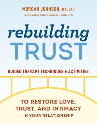 Rebuilding Trust: Guided Therapy Techniques and Activities to Restore Love, ...