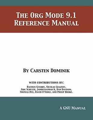 The Org Mode 9.1 Reference Manual - Paperback / softback NEW Dominik, Carste 01/
