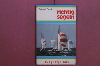 373409 Roland Denk RICHTIG SEGELN BLV Verlagsgesellschaft mbH