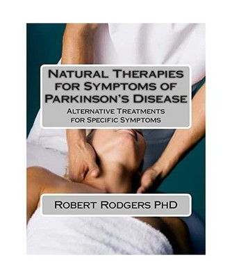 Natural Therapies for Symptoms of Parkinson's Disease: Alternative Treatments fo