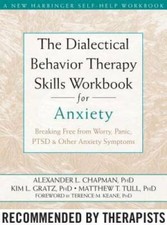 The Dialectical Behavior Therapy Skills Workbook for Anxiety: Breaking Fr