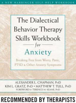 The Dialectical Behavior Therapy Skills Workbook for Anxiety: Breaking Fr - GOOD