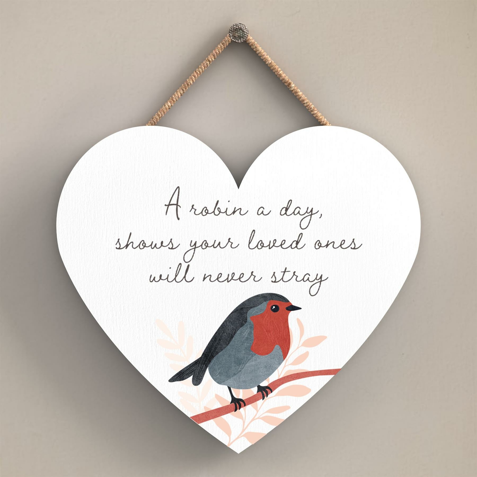 A HEART WARMING 'A ROBIN A DAY' HEART SHAPED WOODEN HANGING PLAQUE