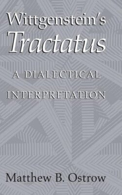 Wittgenstein's Tractatus: A Dialectical Interpretation, Ostrow 9780521809368-,