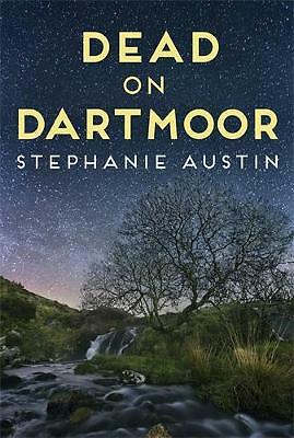 Dead on Dartmoor: Darkness lurks on the beautiful moors by Stephanie Austin...