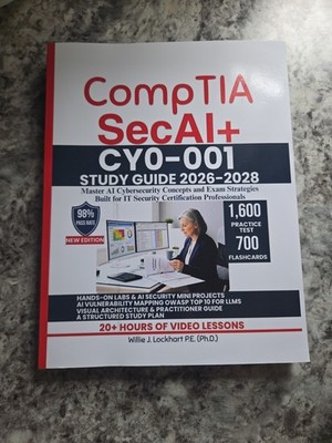 CompTIA SecAI+ CY0-001 STUDY GUIDE 2026-2028: Master AI Cybersecurity...