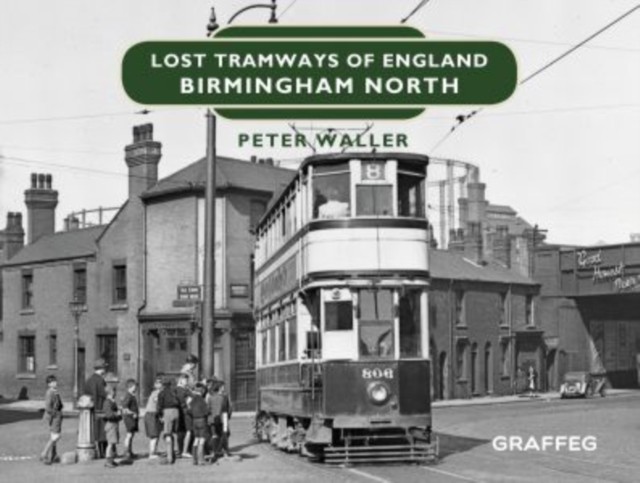 Lost Tramways of England: Birmingham North,Peter Waller - Image 5