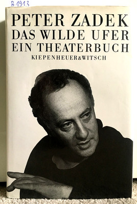 Peter Zadek : Das wilde Ufer Ein Theaterbuch -Theater Bühne Schauspieler
