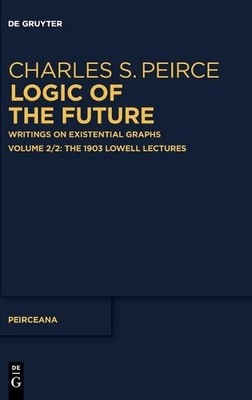 Ahti-Veikko Pietarinen The 1903 Lowell Lectures (Hardback) Peirceana