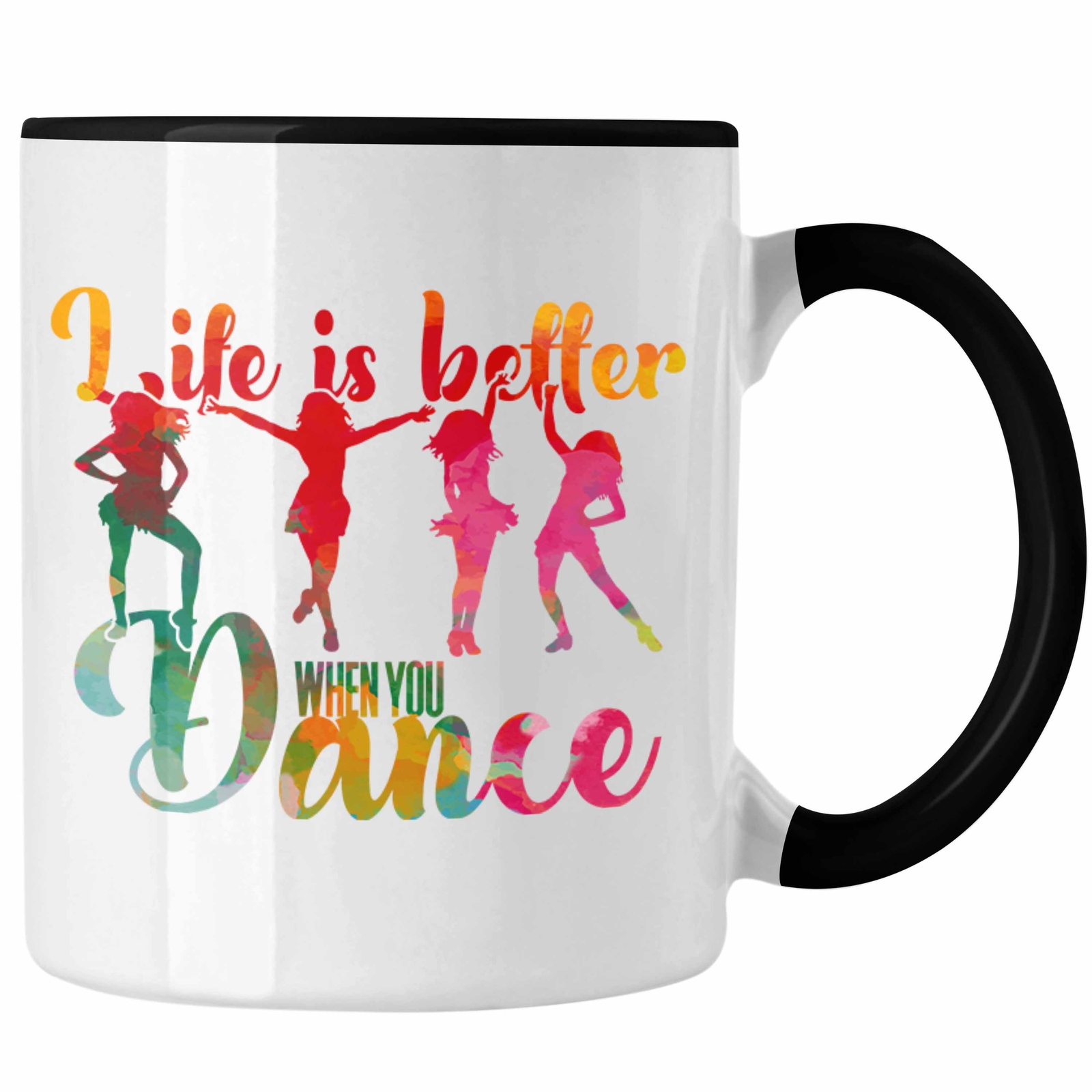 Trendation - Tanzen Tasse Geschenk für Tänzerin Life Is Better When You Dance