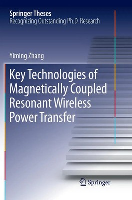 Yiming Zhang | Key Technologies of Magnetically-Coupled Resonant Wireless...
