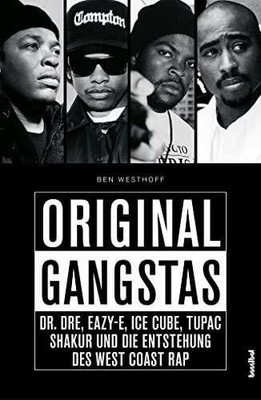 Original Gangstas - Dr. Dre, Eazy-E, Ice Cube, Tupac Buch Hannibal Verlag