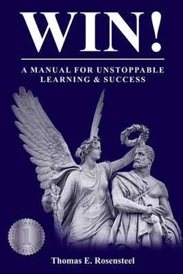 WIN!: A Manual for Unstoppable Learning & Success