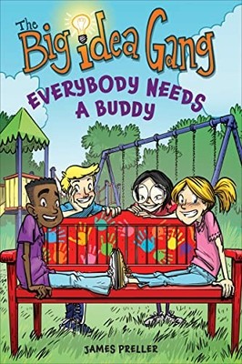 Everybody Needs a Buddy (The Big Idea Gang) by Preller, James