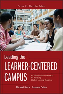 Leading the Learner Centered Campus: An Administrator s Framewor